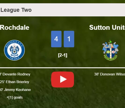Rochdale destroys Sutton United 4-1 with an outstanding performance. HIGHLIGHTS