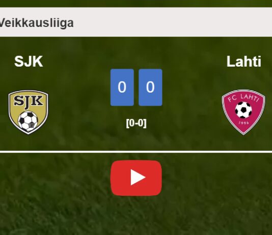 SJK draws 0-0 with Lahti on Saturday. HIGHLIGHTS