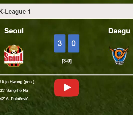 Seoul defeats Daegu 3-0. HIGHLIGHTS
