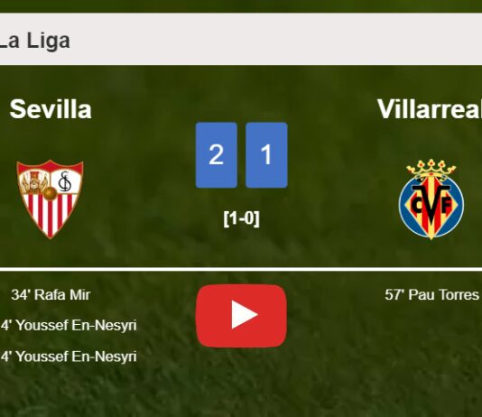 Sevilla seizes a 2-1 win against Villarreal. HIGHLIGHTS