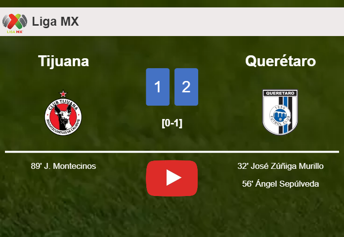 Querétaro clutches a 2-1 win against Tijuana. HIGHLIGHTS