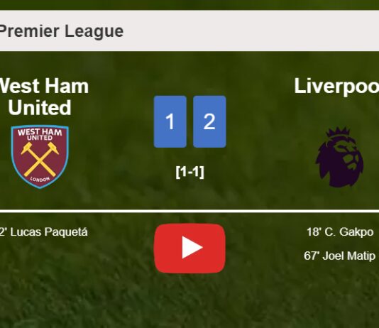 Liverpool recovers a 0-1 deficit to beat West Ham United 2-1. HIGHLIGHTS