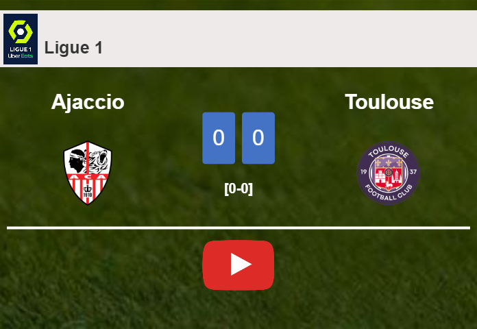Ajaccio draws 0-0 with Toulouse on Sunday. HIGHLIGHTS