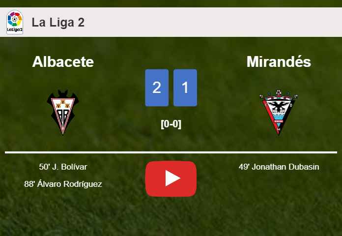 Albacete recovers a 0-1 deficit to beat Mirandés 2-1. HIGHLIGHTS