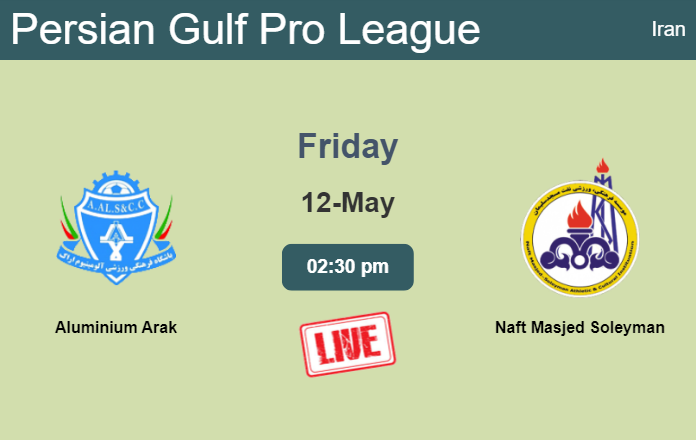 How to watch Aluminium Arak vs. Naft Masjed Soleyman on live stream and at what time