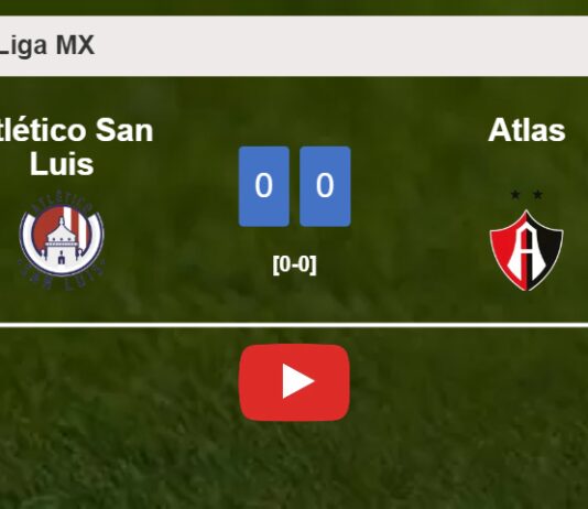 Atlético San Luis draws 0-0 with Atlas on Saturday. HIGHLIGHTS