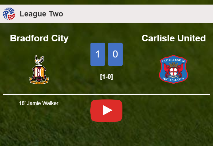 Bradford City beats Carlisle United 1-0 with a goal scored by J. Walker . HIGHLIGHTS