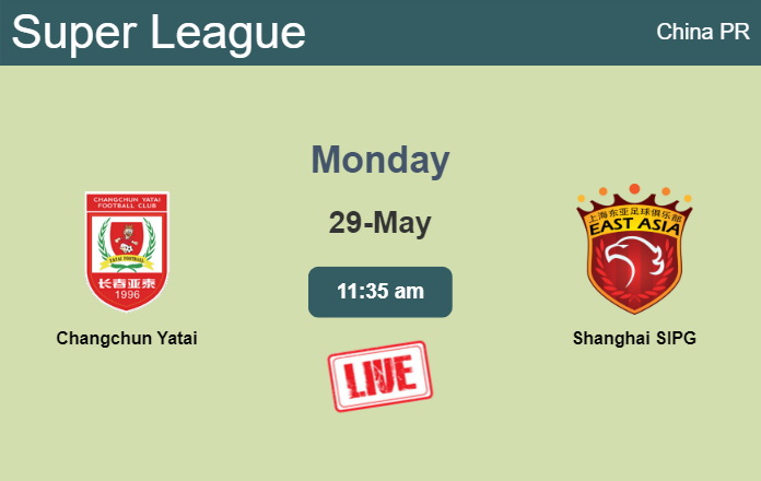How to watch Changchun Yatai vs. Shanghai SIPG on live stream and at what time