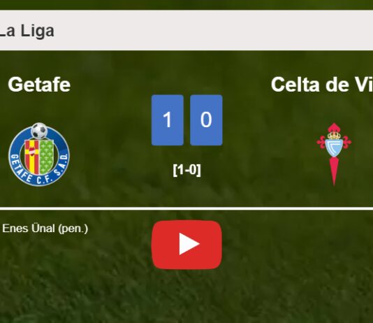 Getafe beats Celta de Vigo 1-0 with a goal scored by E. Ünal. HIGHLIGHTS