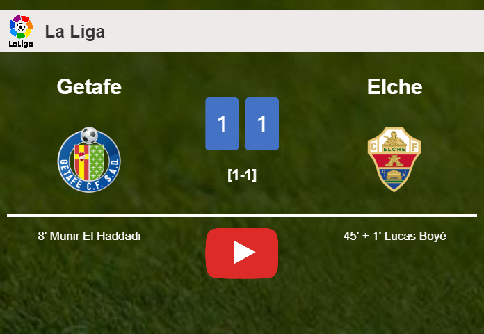 Getafe and Elche draw 1-1 on Saturday. HIGHLIGHTS