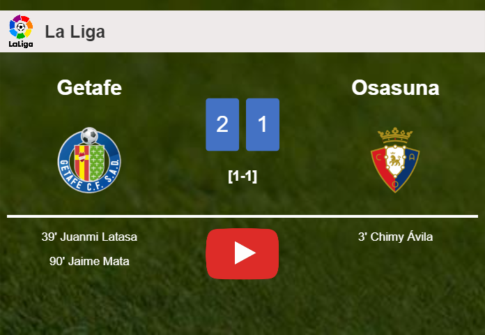 Getafe recovers a 0-1 deficit to top Osasuna 2-1. HIGHLIGHTS
