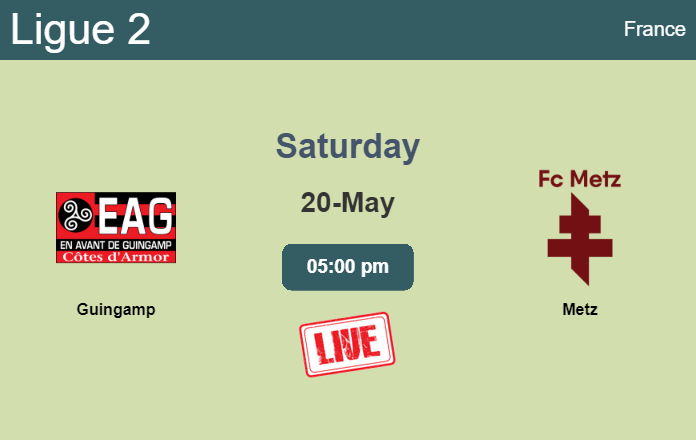 How to watch Guingamp vs. Metz on live stream and at what time