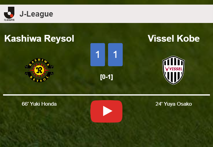 Kashiwa Reysol and Vissel Kobe draw 1-1 on Saturday. HIGHLIGHTS