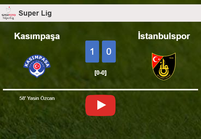 Kasımpaşa tops İstanbulspor 1-0 with a goal scored by Y. Özcan. HIGHLIGHTS