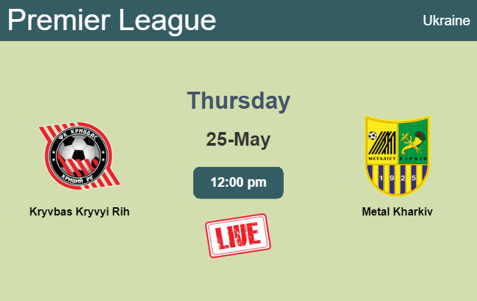 How to watch Kryvbas Kryvyi Rih vs. Metal Kharkiv on live stream and at what time