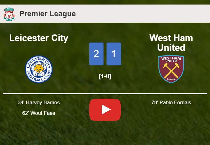 Leicester City recovers a 0-1 deficit to prevail over West Ham United 2-1. HIGHLIGHTS