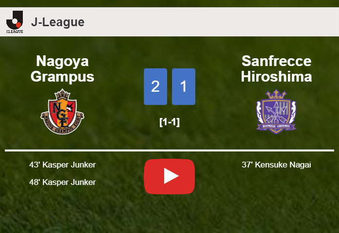 Nagoya Grampus recovers a 0-1 deficit to prevail over Sanfrecce Hiroshima 2-1 with K. Junker scoring a double. HIGHLIGHTS