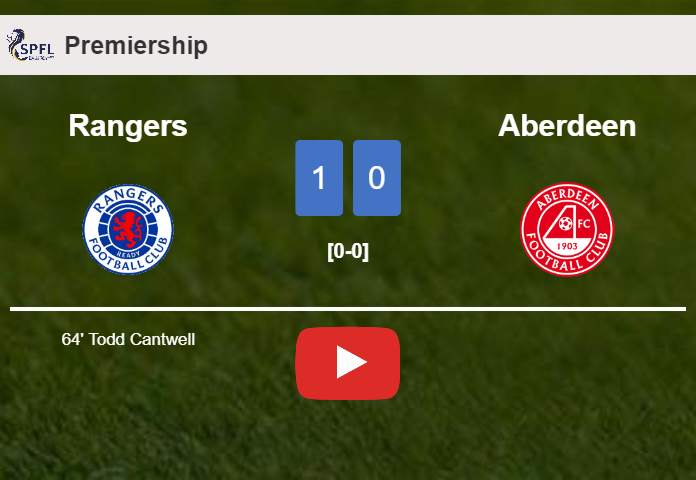 Rangers defeats Aberdeen 1-0 with a goal scored by T. Cantwell. HIGHLIGHTS