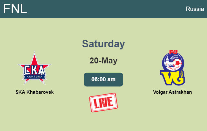 How to watch SKA Khabarovsk vs. Volgar Astrakhan on live stream and at what time