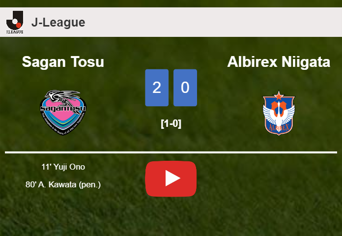 Sagan Tosu beats Albirex Niigata 2-0 on Saturday. HIGHLIGHTS