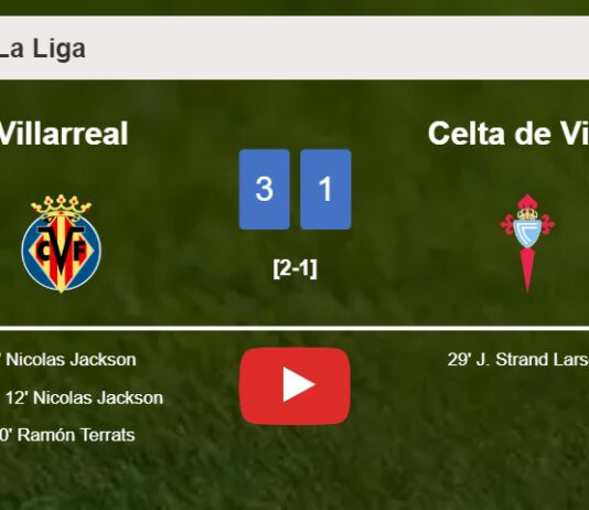 Villarreal tops Celta de Vigo 3-1. HIGHLIGHTS
