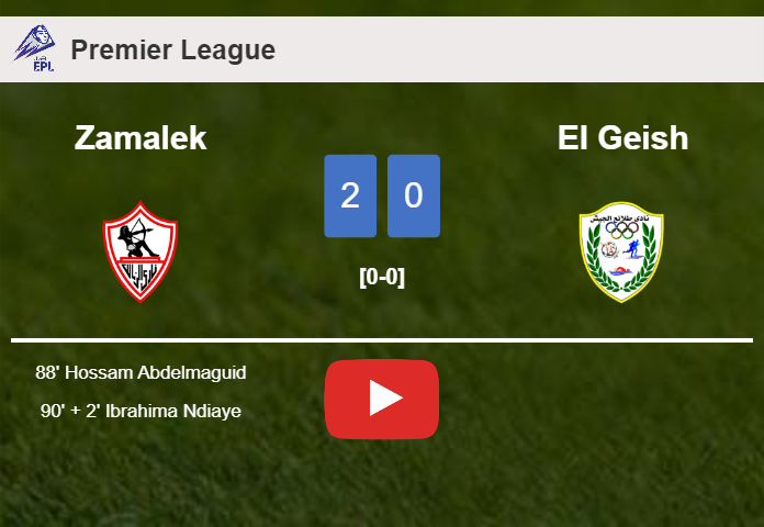 Zamalek surprises El Geish with a 2-0 win. HIGHLIGHTS