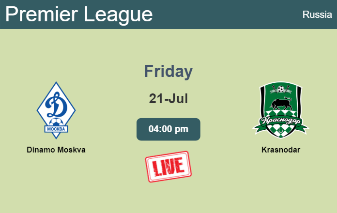 How to watch Dinamo Moskva vs. Krasnodar on live stream and at what time