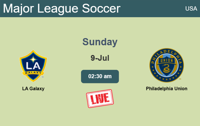 How to watch LA Galaxy vs. Philadelphia Union on live stream and at what time