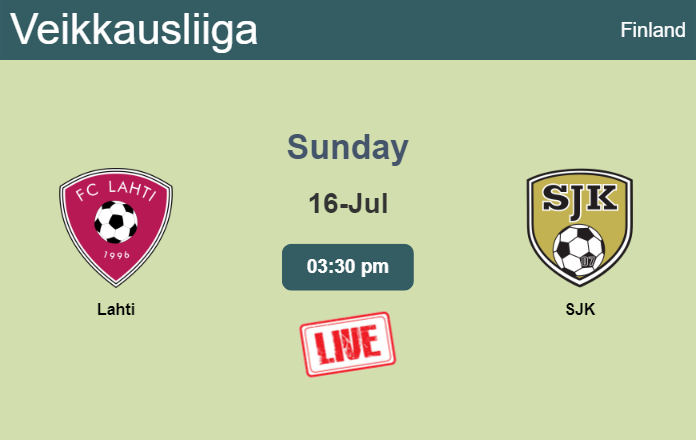 How to watch Lahti vs. SJK on live stream and at what time