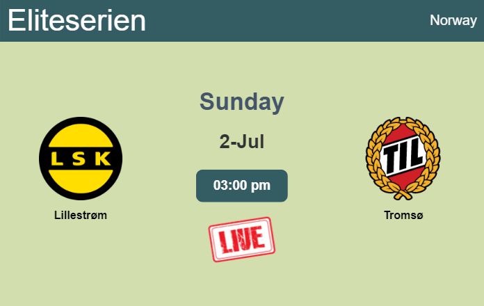 How to watch Lillestrøm vs. Tromsø on live stream and at what time