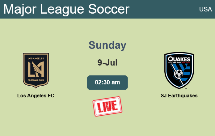 How to watch Los Angeles FC vs. SJ Earthquakes on live stream and at what time