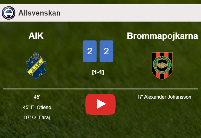 AIK and Brommapojkarna draw 2-2 on Saturday. HIGHLIGHTS