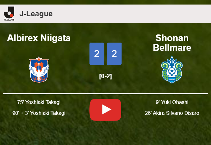 Albirex Niigata manages to draw 2-2 with Shonan Bellmare after recovering a 0-2 deficit. HIGHLIGHTS