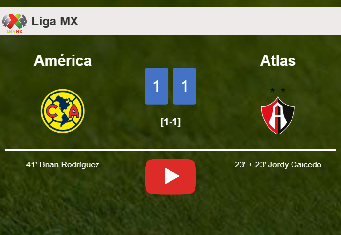 América and Atlas draw 1-1 on Monday. HIGHLIGHTS