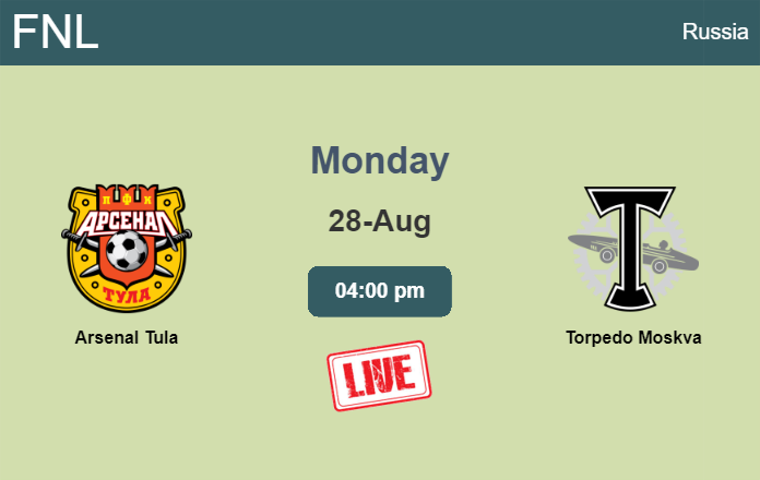 How to watch Arsenal Tula vs. Torpedo Moskva on live stream and at what time
