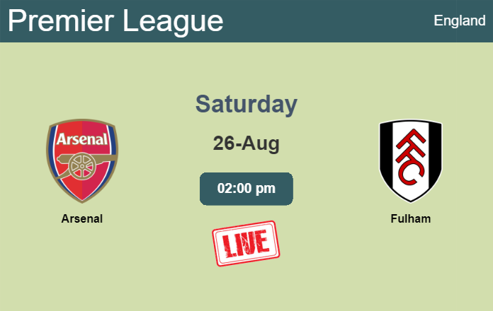 How to watch Arsenal vs. Fulham on live stream and at what time