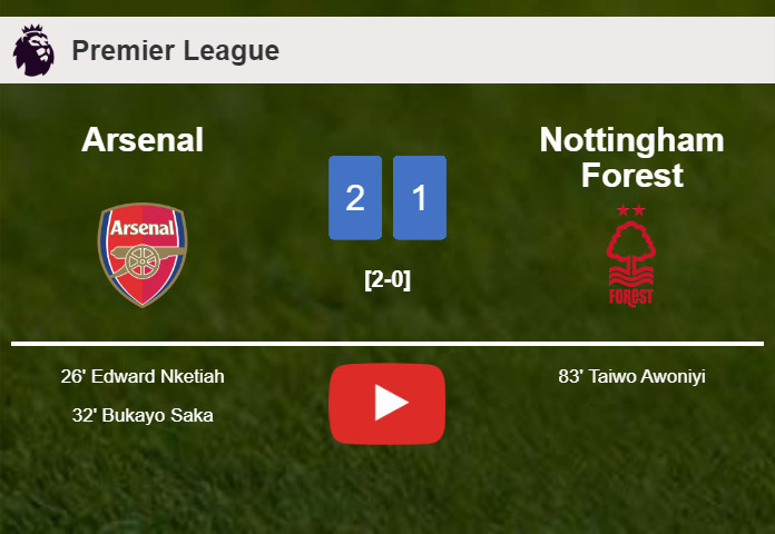 Arsenal tops Nottingham Forest 2-1. HIGHLIGHTS