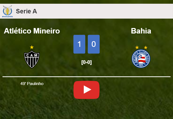 Atlético Mineiro defeats Bahia 1-0 with a goal scored by Paulinho. HIGHLIGHTS