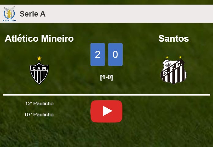 Paulinho scores 2 goals to give a 2-0 win to Atlético Mineiro over Santos. HIGHLIGHTS
