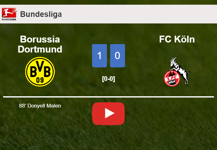 Borussia Dortmund defeats FC Köln 1-0 with a late goal scored by D. Malen. HIGHLIGHTS