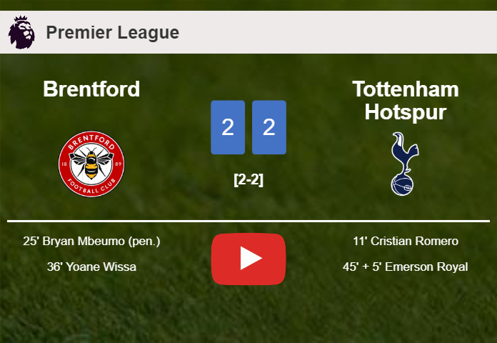 Brentford and Tottenham Hotspur draw 2-2 on Sunday. HIGHLIGHTS