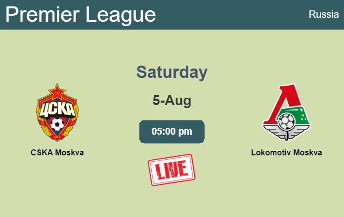 How to watch CSKA Moskva vs. Lokomotiv Moskva on live stream and at what time