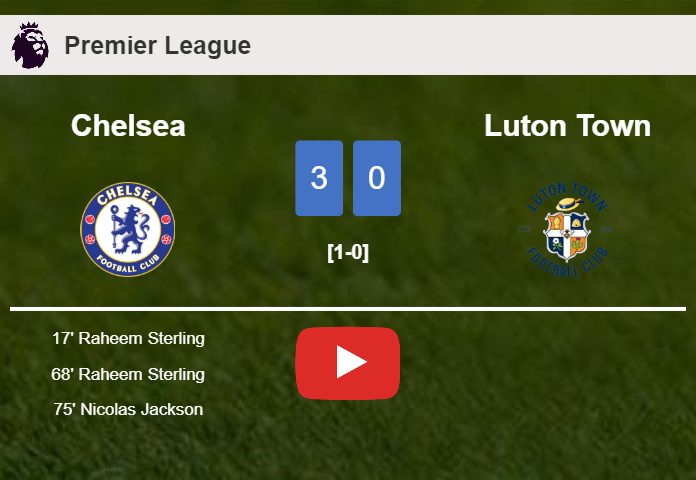 Chelsea beats Luton Town 3-0. HIGHLIGHTS