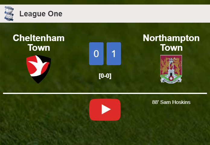 Northampton Town tops Cheltenham Town 1-0 with a late goal scored by S. Hoskins. HIGHLIGHTS