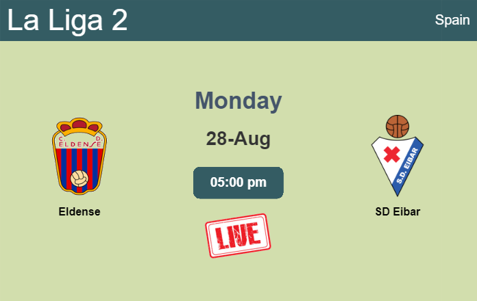 How to watch Eldense vs. SD Eibar on live stream and at what time