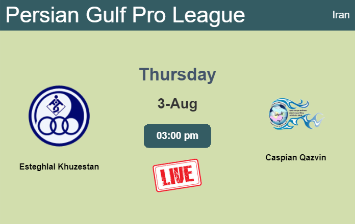 How to watch Esteghlal Khuzestan vs. Caspian Qazvin on live stream and at what time