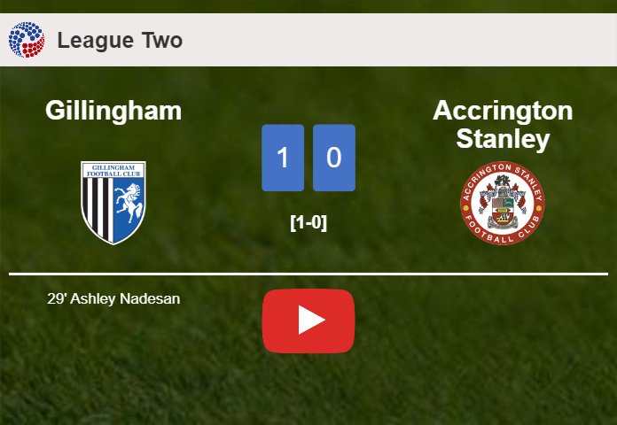 Gillingham defeats Accrington Stanley 1-0 with a goal scored by A. Nadesan. HIGHLIGHTS