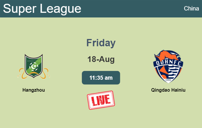 How to watch Hangzhou vs. Qingdao Hainiu on live stream and at what time