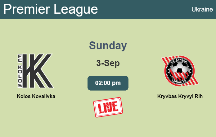 How to watch Kolos Kovalivka vs. Kryvbas Kryvyi Rih on live stream and at what time