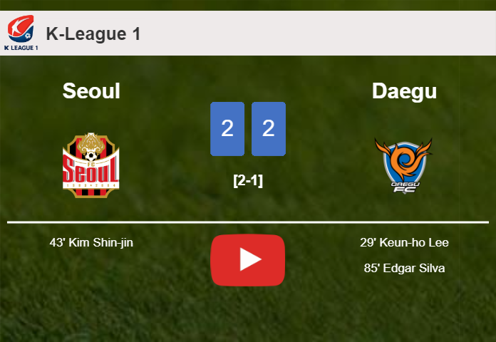 Seoul and Daegu draw 2-2 on Saturday. HIGHLIGHTS